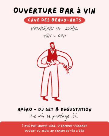 Affiche annonçant l’ouverture du bar à vin de la Cave des Beaux-Arts à Clermont-Ferrand, avec apéro, DJ set et dégustation le vendredi 24 avril de 18h à minuit.